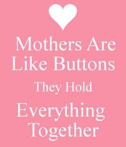 Mothers Are Like Buttons